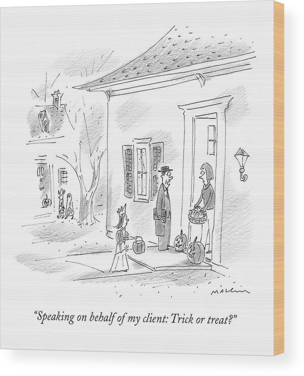 Lawyer Wood Print featuring the drawing Speaking On Behalf Of My Client: Trick Or Treat? by Michael Maslin