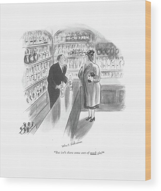 112135 Hho Helen E. Hokinson Woman In Liquor Store.
 Advertise Advertising Alcohol Alcoholic Alcoholism Budget Buy Consumer Consumerism Counterfeit Drink Drinking Drunk Economical Expensive Extravagant Fake Imitate Imitation Inebriated Intoxicated Liquor Mimic Money Purchase Sale Sales Save Selling Shop Shopping Spend Spending Store Storefront Wood Print featuring the drawing But Isn't There Some Sort Of Mock Gin? by Helen E. Hokinson