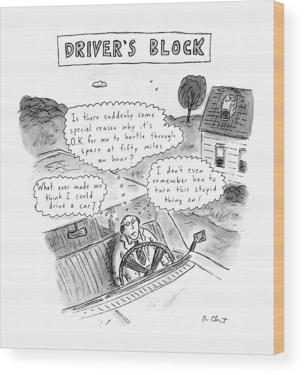 Auto Wood Print featuring the drawing Driver's Block by Roz Chast