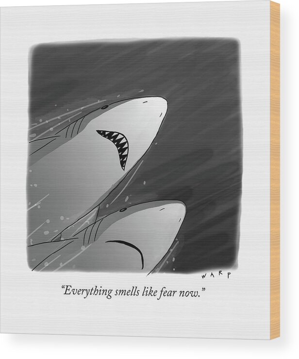 Shark Wood Print featuring the drawing Everything Smells Like Fear Now by Kim Warp