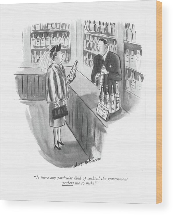 112713 Hho Helen E. Hokinson Woman To Liquor Store Salesman. Alcohol Alcoholic Alcoholism Beer Buy Buying Drink Drinking Drunk Effort Front Home Inebriated Intoxicated Liquor Mixed Purchase Purchasing Ration Rationing Salesman Shop Shopping Store War Wine Woman World Wood Print featuring the drawing Any Particular Kind Of Cocktail by Helen E Hokinson