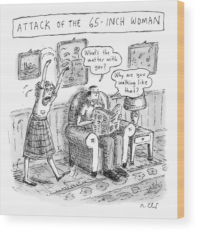 Attack Of The 65-inch Woman Wood Print featuring the drawing Title: Attack Of The 65-inch Woman. A Woman Walks by Roz Chast
