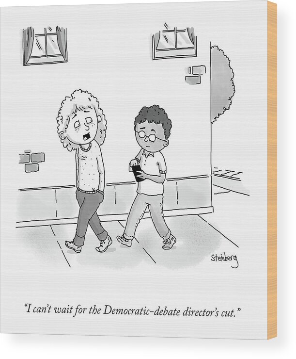 I Can't Wait For The Democratic-debate Director's Cut. Wood Print featuring the drawing Director's Cut by Avi Steinberg