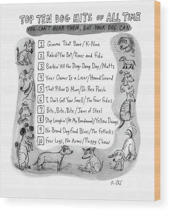 Captionless Wood Print featuring the drawing Top Ten Dog Hits by Roz Chast