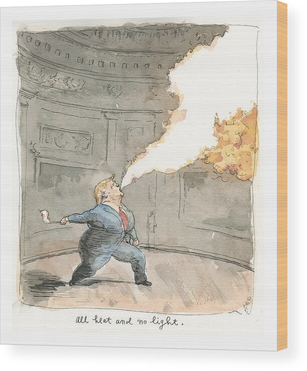 Donald Trump Wood Print featuring the painting Donald Trump, Fire Breather by Barry Blitt
