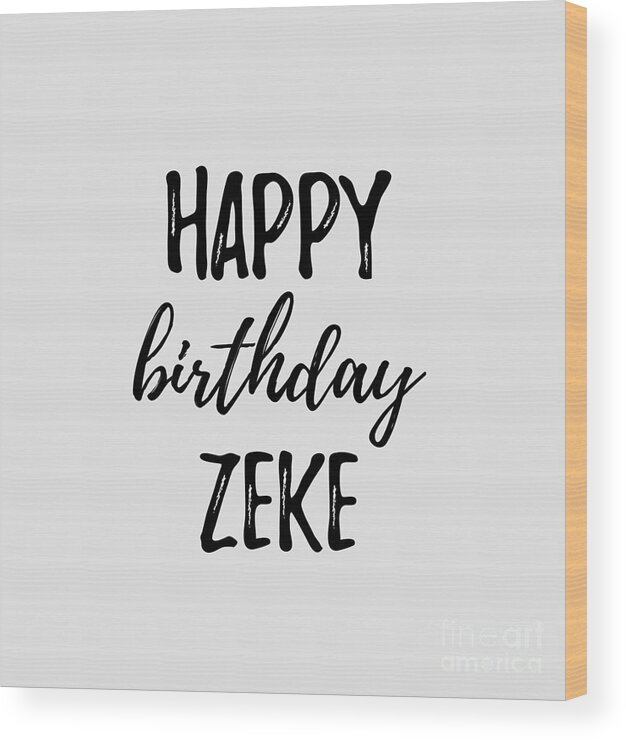 Zeke Wood Print featuring the digital art Happy Birthday Zeke by Jeff Creation