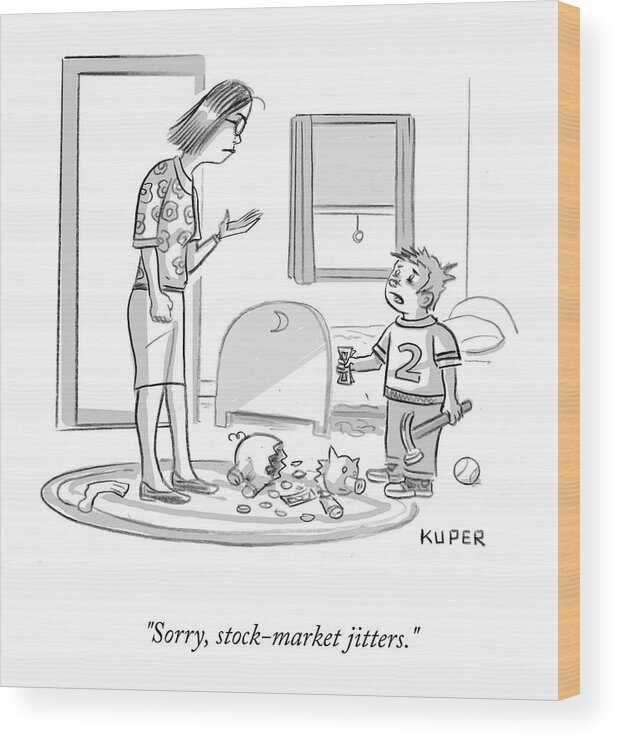 Sorry Wood Print featuring the drawing Stock-market Jitters by Peter Kuper