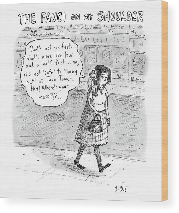 Captionless Wood Print featuring the drawing The Fauci On My Shoulder by Roz Chast