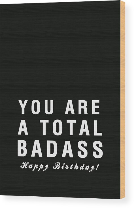 Birthday Card Wood Print featuring the digital art Badass Birthday Card by Linda Woods