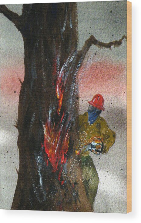 Wildland Firefighter Wood Print featuring the painting Dropping a Burning Tree by Dan Krapf