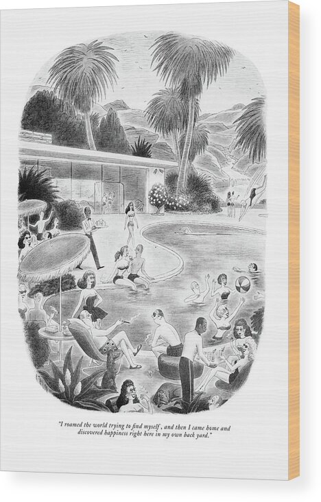
(woman With Huge Hollywood-type Home And Giant Swimming Pool Wood Print featuring the drawing I Roamed The World Trying To Find Myself by Richard Taylor