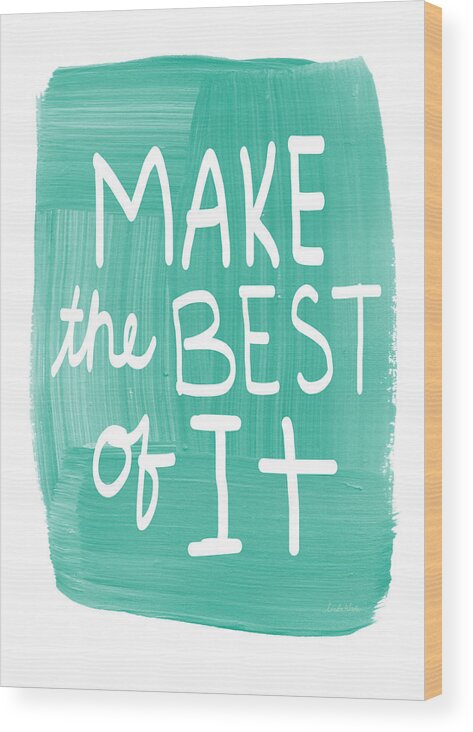 Inspirational Art Wood Print featuring the painting Make The Best Of It by Linda Woods
