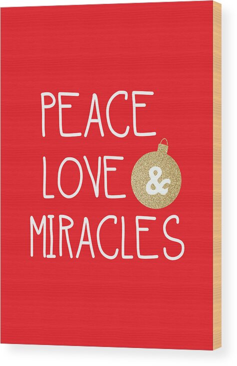 #faaAdWordsBest Wood Print featuring the mixed media Peace Love and Miracles with Christmas Ornament by Linda Woods