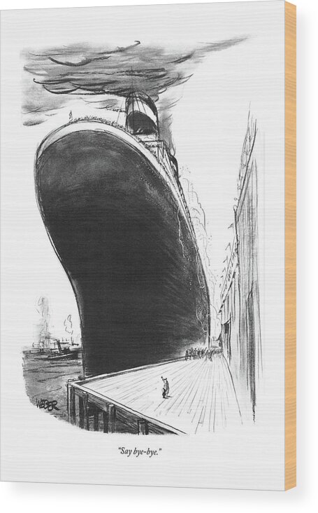 Travel Wood Print featuring the drawing Say Bye-bye by Robert Weber