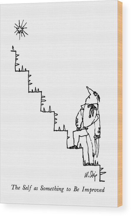 The Self As Something To Be Improved

The Self As Something To Be Improved: Title. Man Stands On Staircase Carpeted With Spikes Wood Print featuring the drawing The Self As Something To Be Improved by William Steig