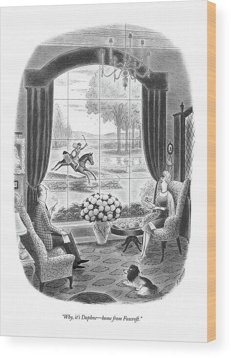 
(wife Looks Up From Her Tea To See Her Daughter In Riding Habit Galloping Across The Front Lawn On Her Horse.) Interiors Wood Print featuring the drawing Why, It's Daphne - Home From Foxcroft by Richard Taylor