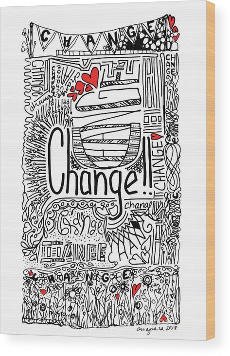 Change Motivational Poster Wood Print featuring the drawing CHANGE - Motivational Drawing by Patricia Awapara