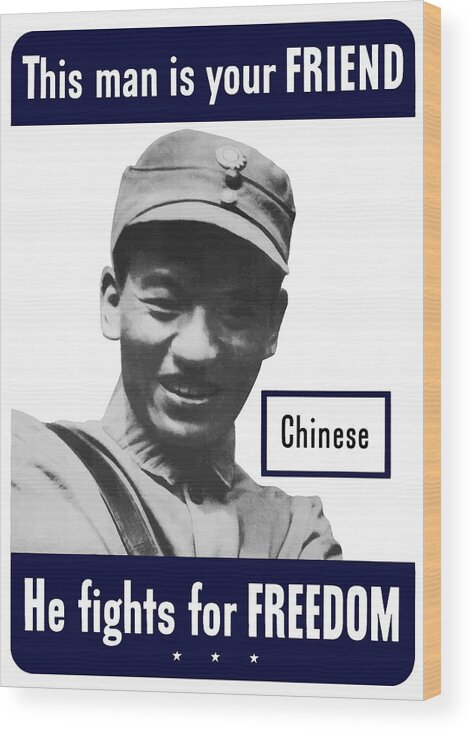 Chinese Soldier Wood Print featuring the mixed media Chinese - This Man Is Your Friend - WW2 by War Is Hell Store