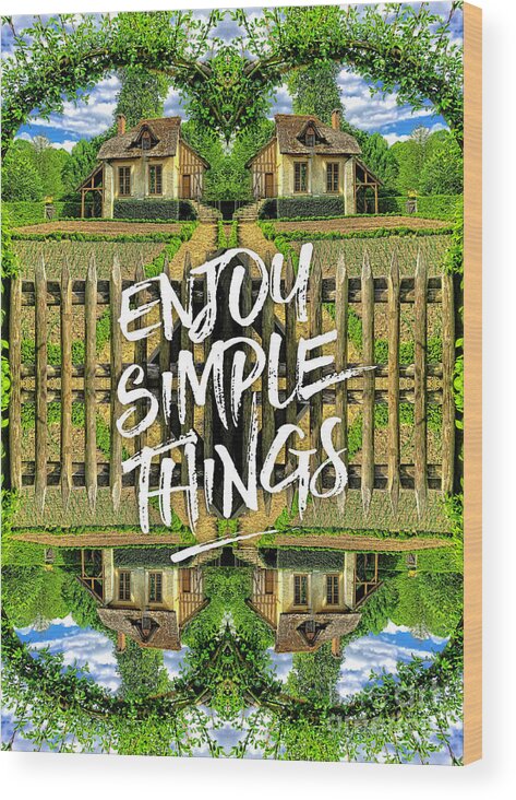 Enjoy Simple Things Wood Print featuring the photograph Enjoy Simple Things Marie Antoinette Hamlet Versailles by Beverly Claire Kaiya