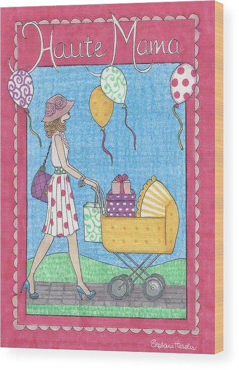 Mama Wood Print featuring the mixed media Haute Mama by Stephanie Hessler