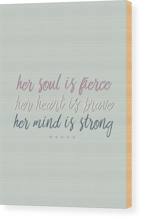 Green Wood Print featuring the photograph Her Soul is Fierce Her Heart is Brave Her Mind is Strong by Andrea Anderegg