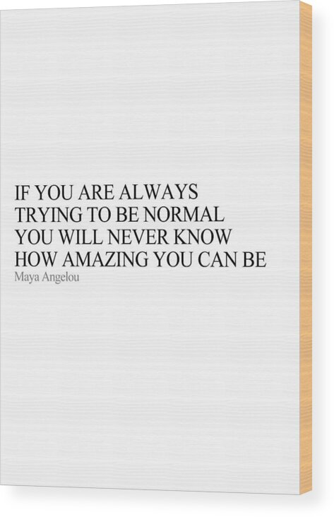 Minimalist Wood Print featuring the photograph If you are always trying to be normal by Andrea Anderegg