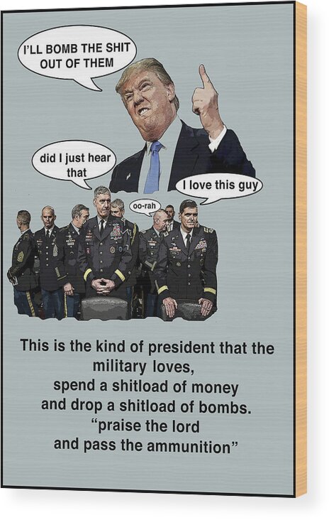Donald Trump Wood Print featuring the digital art I'll Bomb The by Joe Palermo