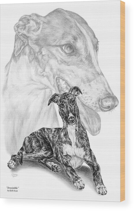Greyhound Wood Print featuring the drawing Irresistible - Greyhound Dog Print by Kelli Swan