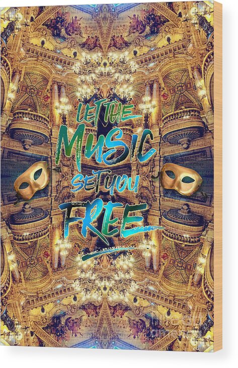 Let The Music Set You Free Wood Print featuring the photograph Let the Music Set You Free Opera Garnier Paris France by Beverly Claire Kaiya