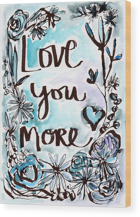 Love You More Wood Print featuring the painting Love You More- Watercolor Art by Linda Woods by Linda Woods