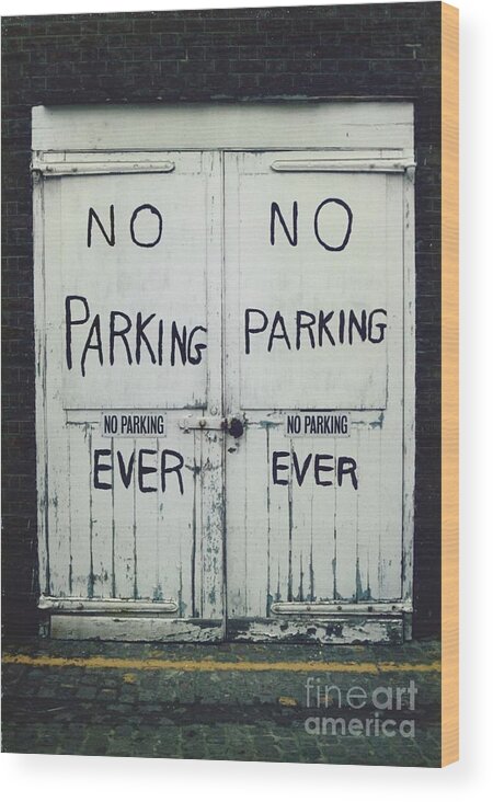 Black White Sign Wood Print featuring the photograph No Parking...ever by J Doyne Miller