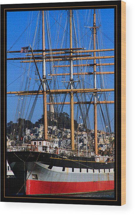 Bonnie Follett Wood Print featuring the photograph The ship Balclutha by Bonnie Follett