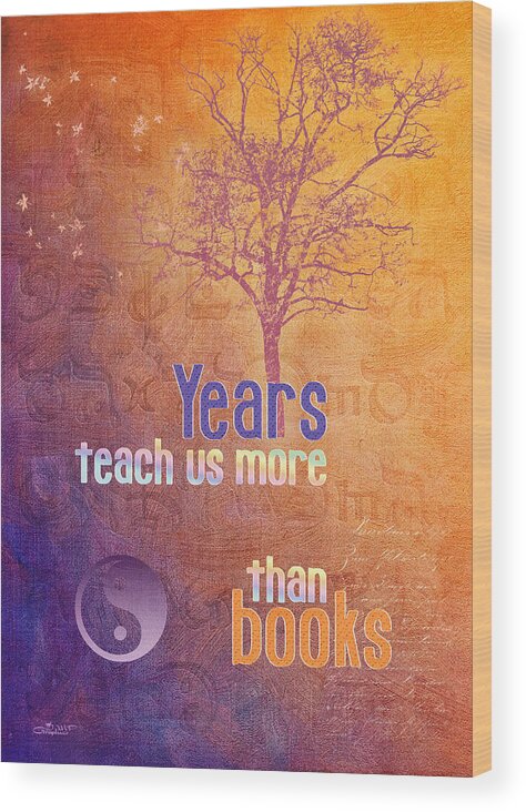 Fine Wood Print featuring the digital art Years Teach us more by Jutta Maria Pusl