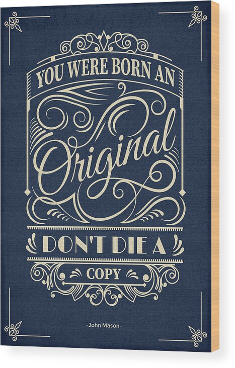Inspirational Quotes Wood Print featuring the digital art You Were Born An Original Motivational Quotes poster by Lab No 4