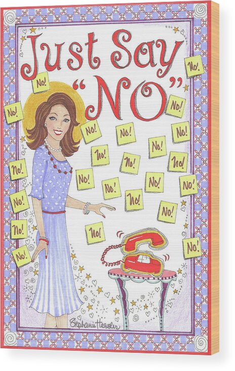 Just Say No Wood Print featuring the mixed media Just Say No by Stephanie Hessler