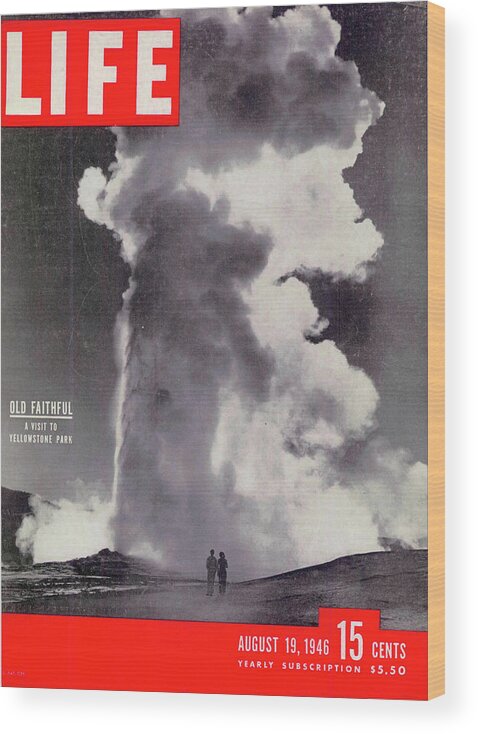 Old Faithful Wood Print featuring the photograph LIFE Cover: August 19, 1946 by Alfred Eisenstaedt