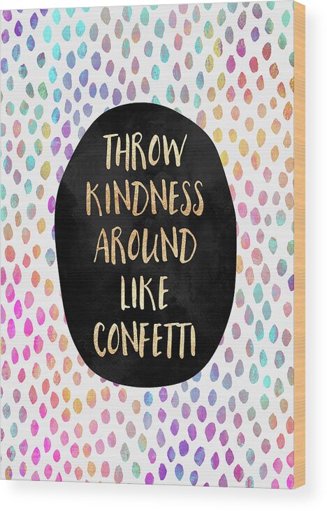 Words Wood Print featuring the digital art Throw Kindness Around Like Confetti by Elisabeth Fredriksson