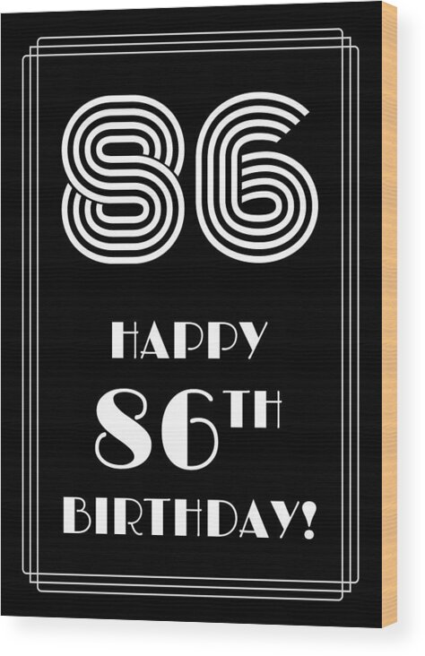 86th Birthday Wood Print featuring the digital art 1920s/1930s Art Deco Style Inspired HAPPY 86TH BIRTHDAY by Aponx Designs