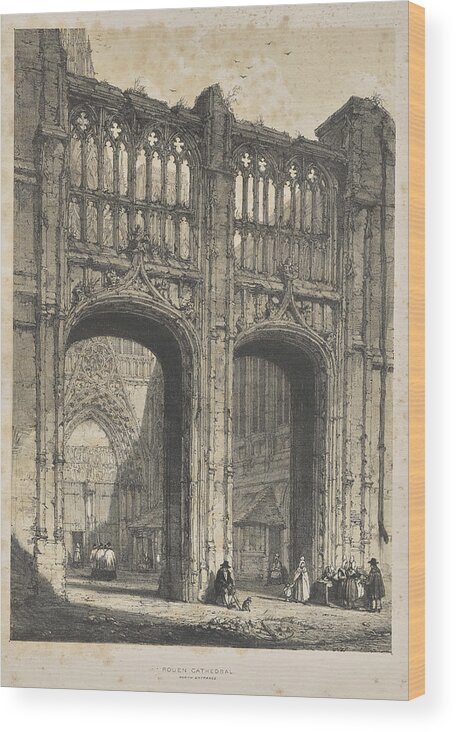 Architecture Wood Print featuring the painting Architecture of the Middle Ages Rouen Cathedral, North Entrance 1838 Joseph Nash by MotionAge Designs