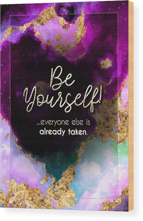 Inspiration Wood Print featuring the painting Be Yourself Prismatic Motivational Art n.0130 by Holy Rock Design