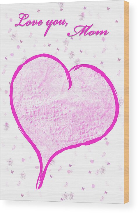 Pink Wood Print featuring the mixed media Heart for Mom by Moira Law