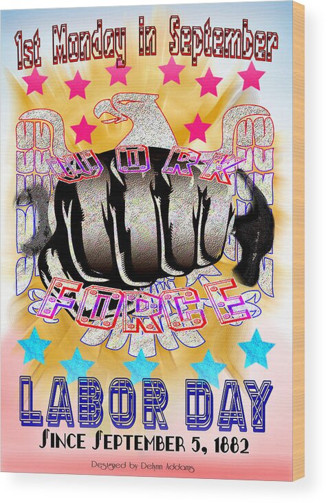 Labor Day Wood Print featuring the digital art Labor Day is on the First Monday in September by Delynn Addams