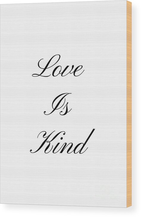 Love Is Kind Wood Print featuring the mixed media Love Is Kind by Tina LeCour