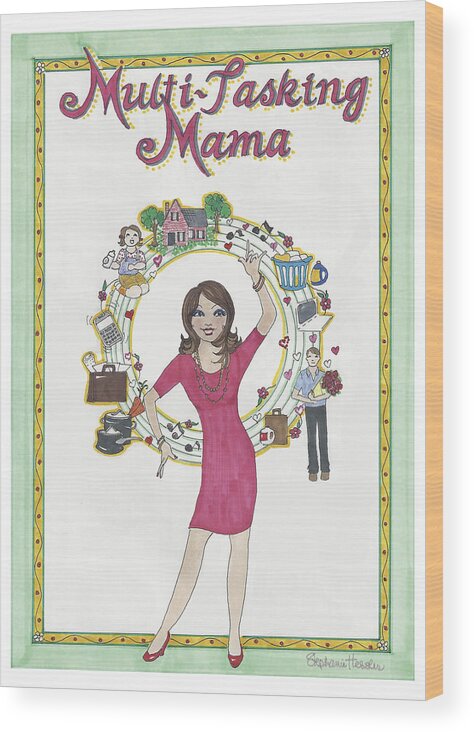 Multi-tasking Mama Wood Print featuring the mixed media Multi-Tasking Mama II by Stephanie Hessler