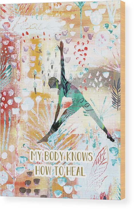 My Body Knows How To Heal Wood Print featuring the mixed media My body knows how to heal by Claudia Schoen