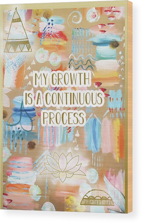 My Growth Is A Continuous Process Wood Print featuring the mixed media My Growth is a continuous Process by Claudia Schoen