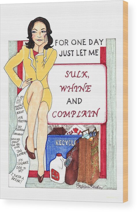 Sulk Whine And Complain Wood Print featuring the mixed media Sulk Whine And Complain by Stephanie Hessler