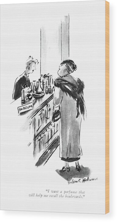 I Want A Perfume That Will Help Me Recall The Boulevards. Wood Print featuring the drawing Help Me Recall The Boulevards by Helen E Hokinson