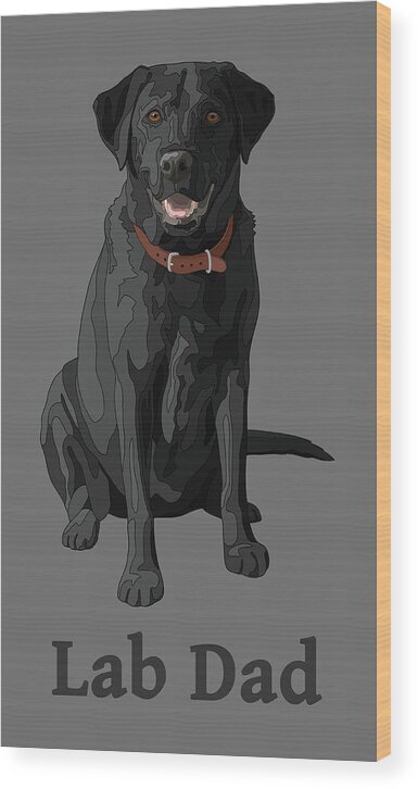 Dogs Wood Print featuring the digital art Black Labrador Retriever Lab Dad by Crista Forest