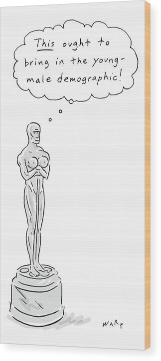 An Oscar Statue With Breasts Thinking This Ought Wood Print by Kim